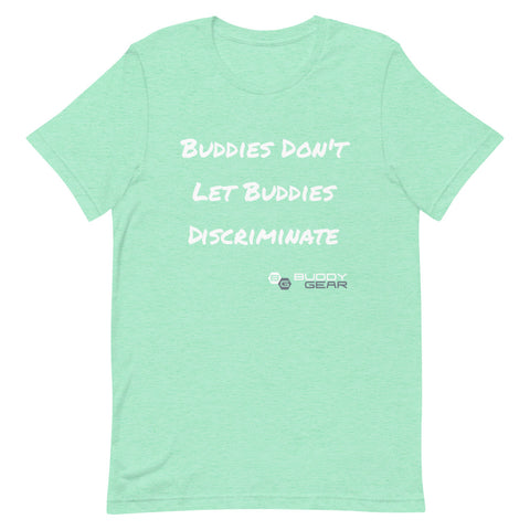 Buddy Gear No Discrimination Unisex T-Shirt