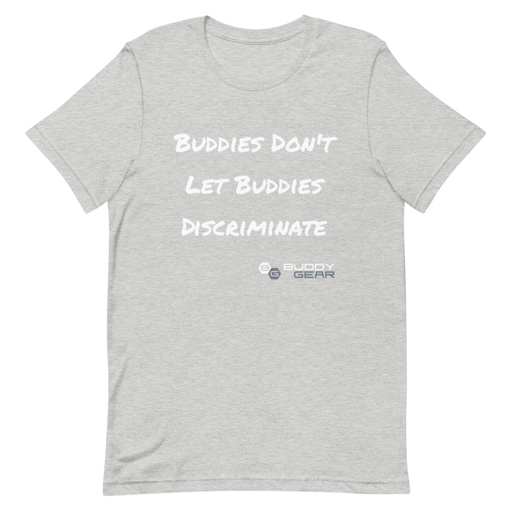 Buddy Gear No Discrimination Unisex T-Shirt
