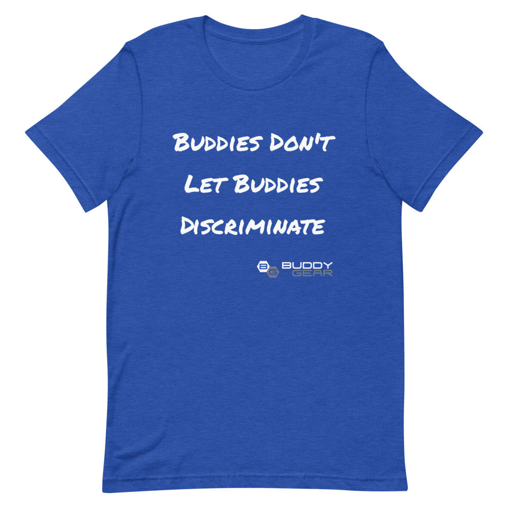 Buddy Gear No Discrimination Unisex T-Shirt