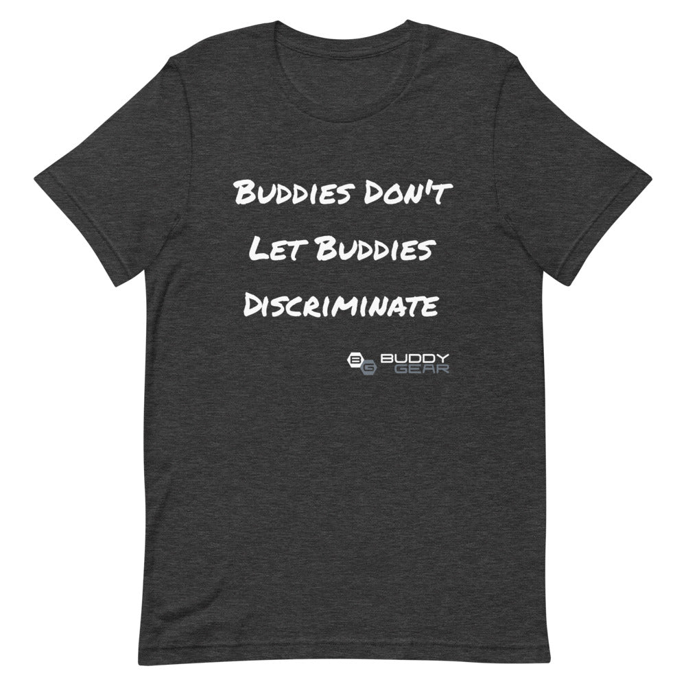 Buddy Gear No Discrimination Unisex T-Shirt