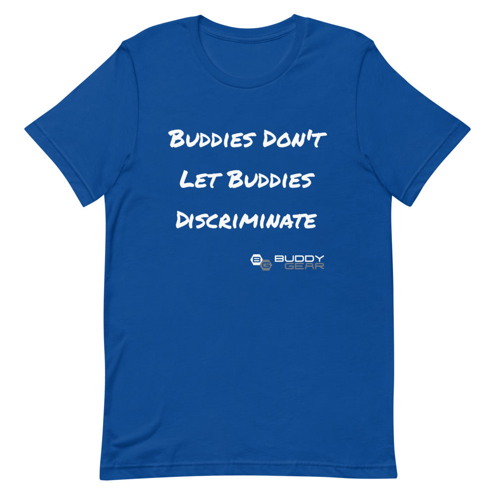 Buddy Gear No Discrimination Unisex T-Shirt