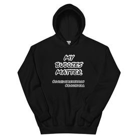 MY BUDDIES MATTER Unisex Hoodie