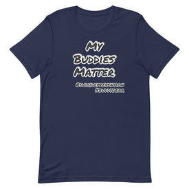 MY BUDDIES MATTER Unisex T-shirt